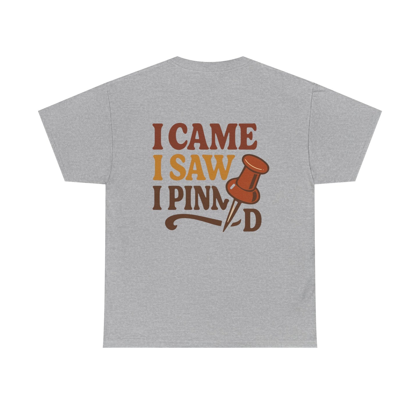 Pinning Tee – "Careful I Might Pin You Later" / "I Came I Saw I Pinned" Graphic T-Shirt for Crafters & DIY Enthusiasts