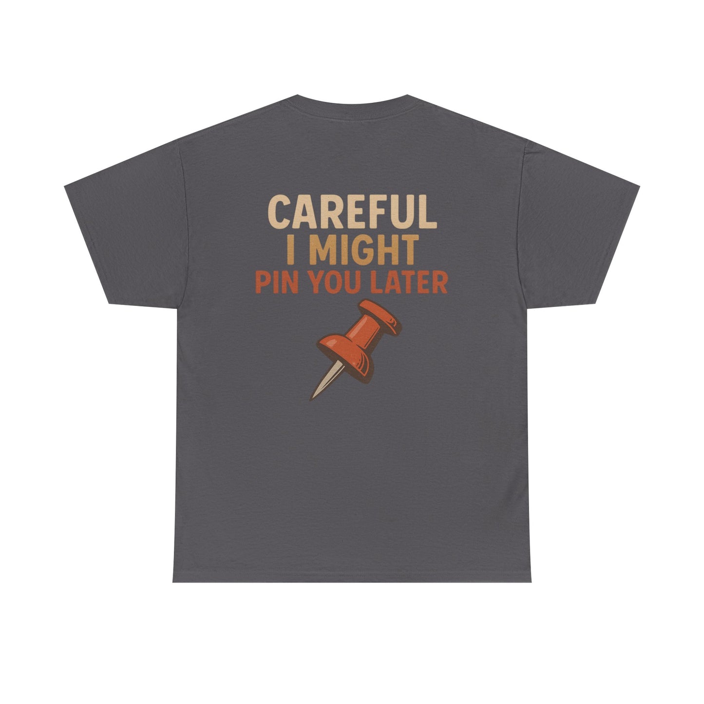 I Came I Saw I Pinned T-Shirt — Funny Pinterest & Crafting Tee (Careful I Might Pin You Later)