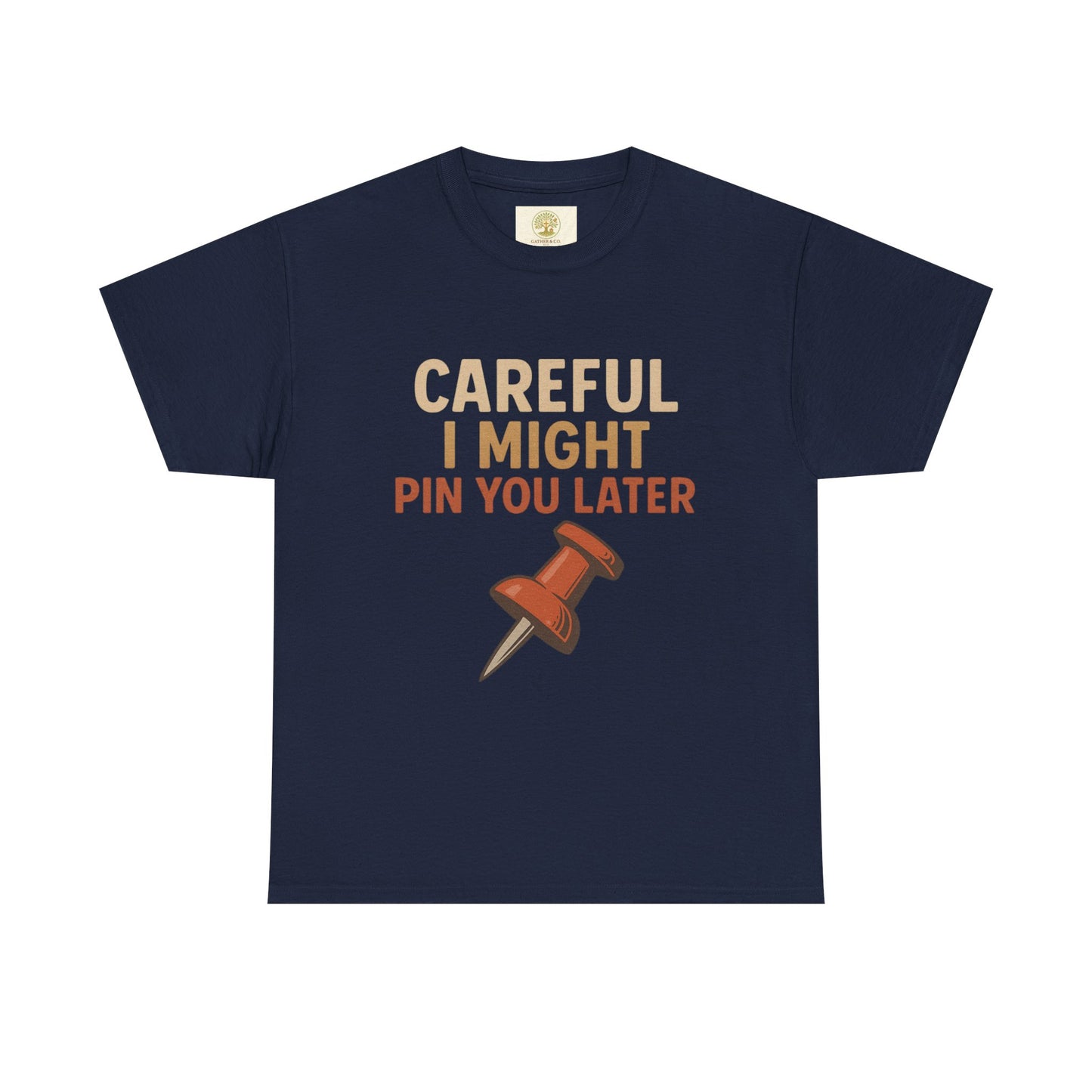 Pinning Tee – "Careful I Might Pin You Later" / "I Came I Saw I Pinned" Graphic T-Shirt for Crafters & DIY Enthusiasts