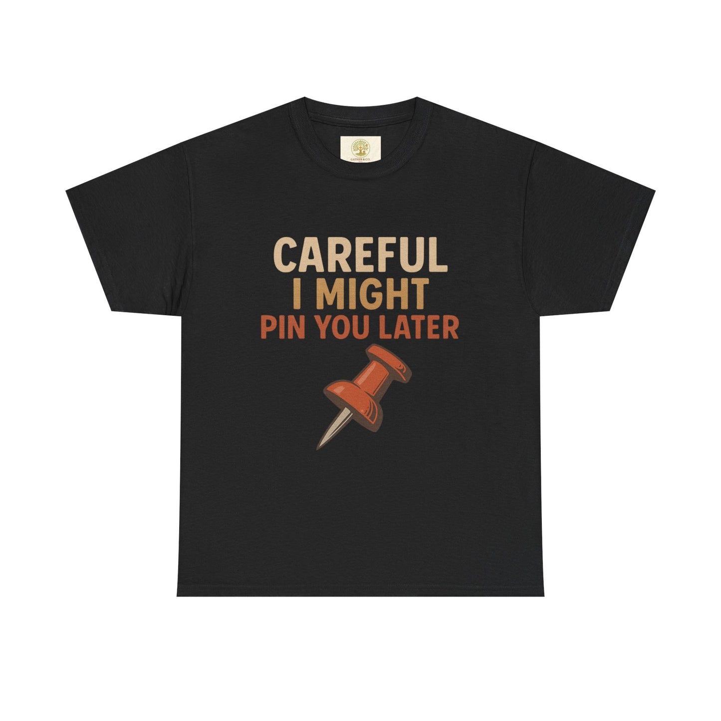 Pinning Tee – "Careful I Might Pin You Later" / "I Came I Saw I Pinned" Graphic T-Shirt for Crafters & DIY Enthusiasts
