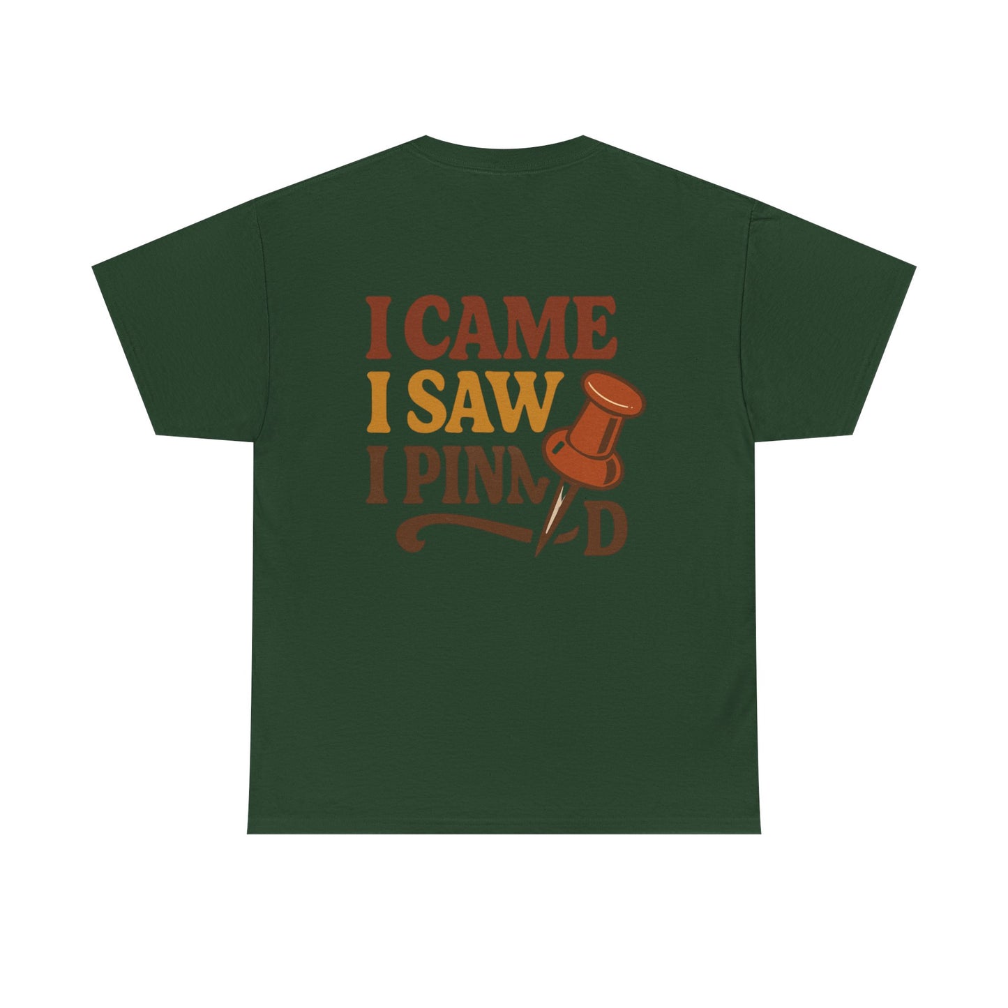 Pinning Tee – "Careful I Might Pin You Later" / "I Came I Saw I Pinned" Graphic T-Shirt for Crafters & DIY Enthusiasts
