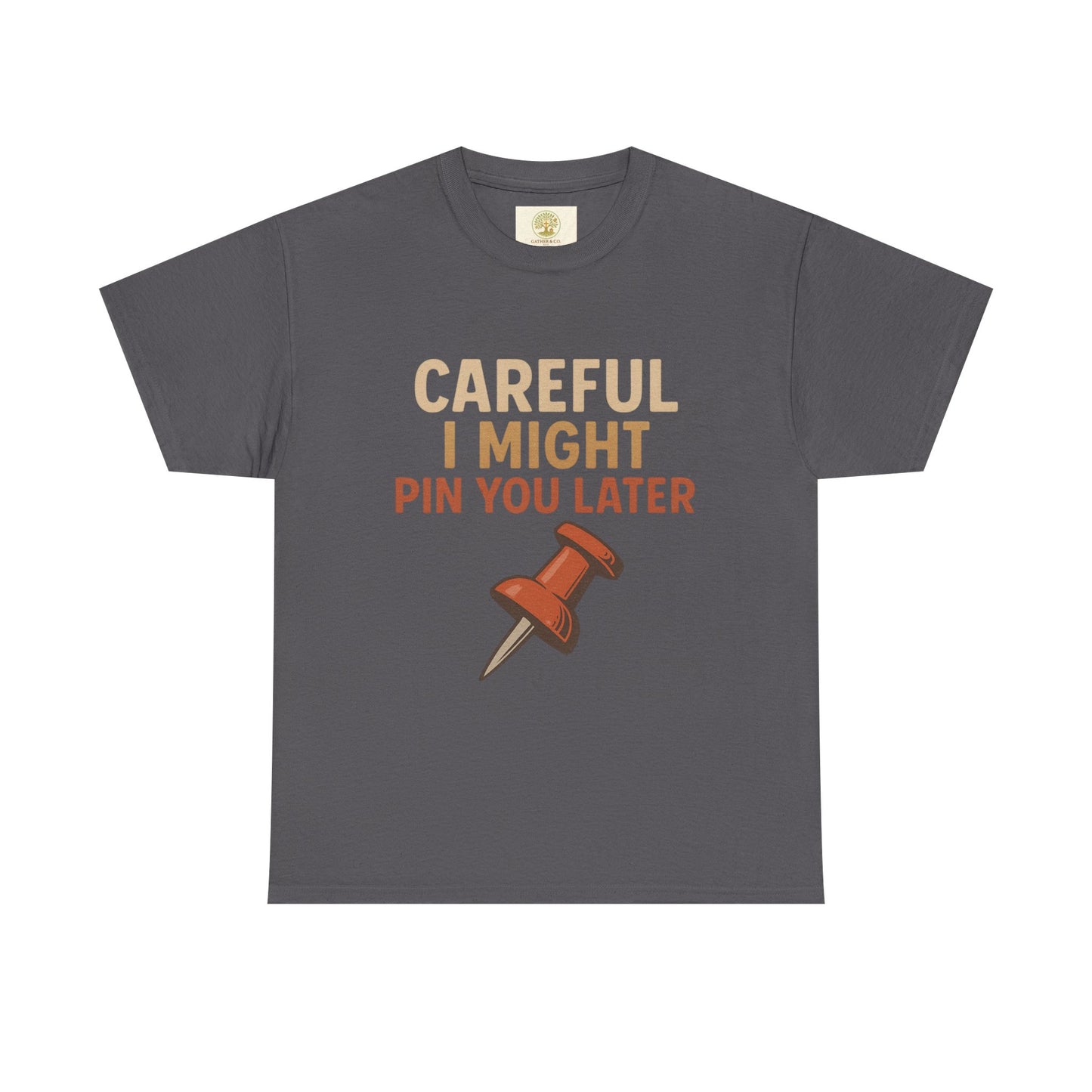 Pinning Tee – "Careful I Might Pin You Later" / "I Came I Saw I Pinned" Graphic T-Shirt for Crafters & DIY Enthusiasts
