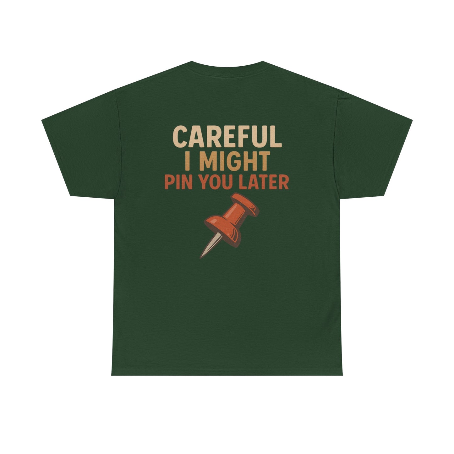 I Came I Saw I Pinned T-Shirt — Funny Pinterest & Crafting Tee (Careful I Might Pin You Later)