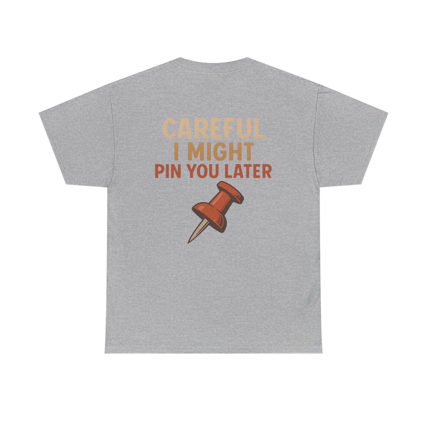 I Came I Saw I Pinned T-Shirt — Funny Pinterest & Crafting Tee (Careful I Might Pin You Later)