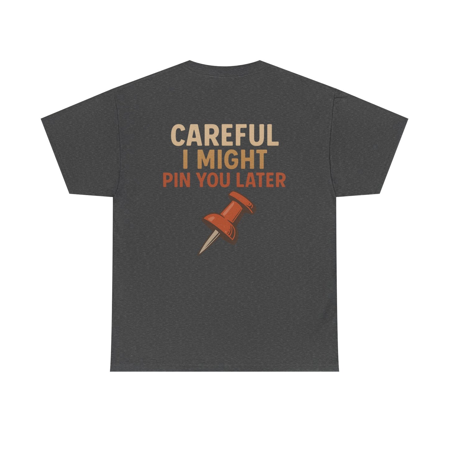 I Came I Saw I Pinned T-Shirt — Funny Pinterest & Crafting Tee (Careful I Might Pin You Later)