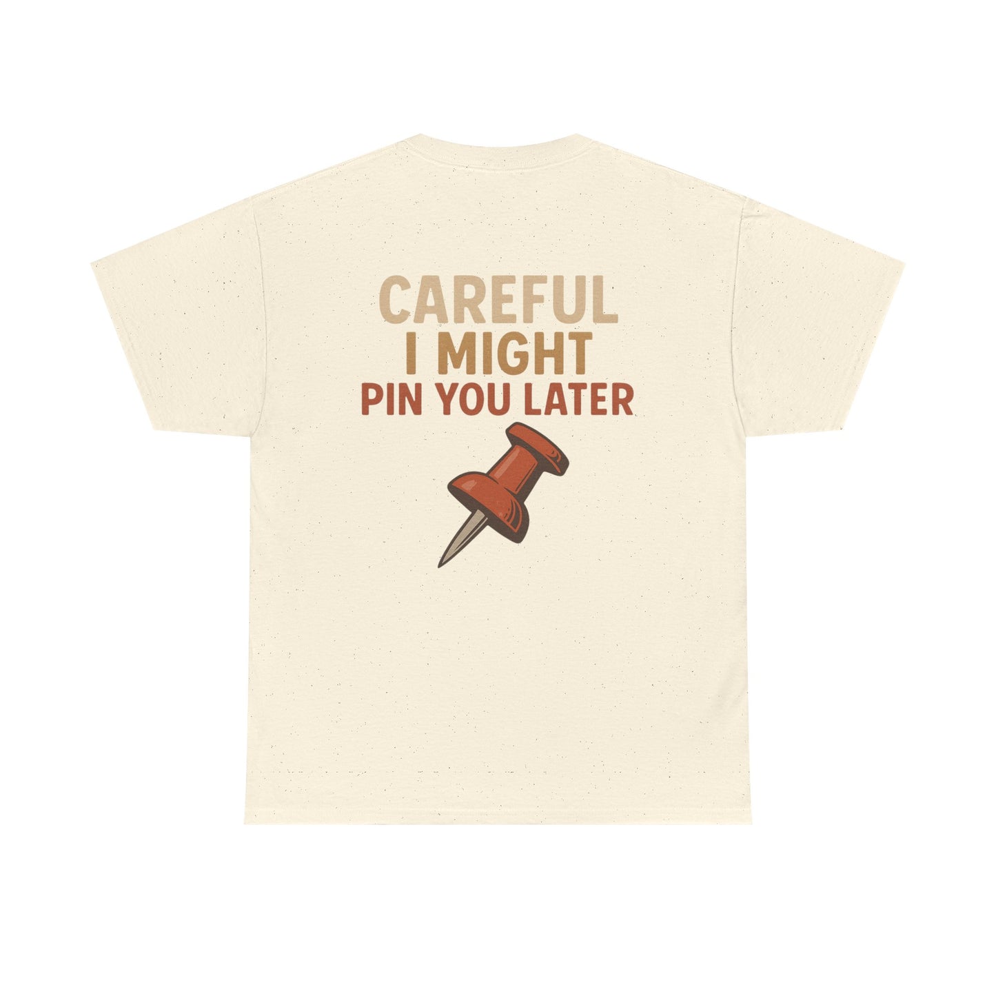I Came I Saw I Pinned T-Shirt — Funny Pinterest & Crafting Tee (Careful I Might Pin You Later)