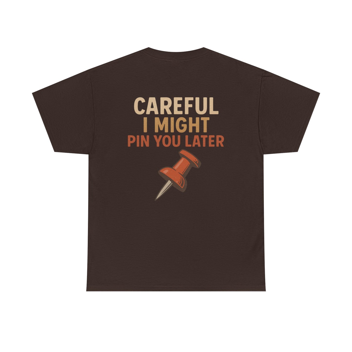 I Came I Saw I Pinned T-Shirt — Funny Pinterest & Crafting Tee (Careful I Might Pin You Later)