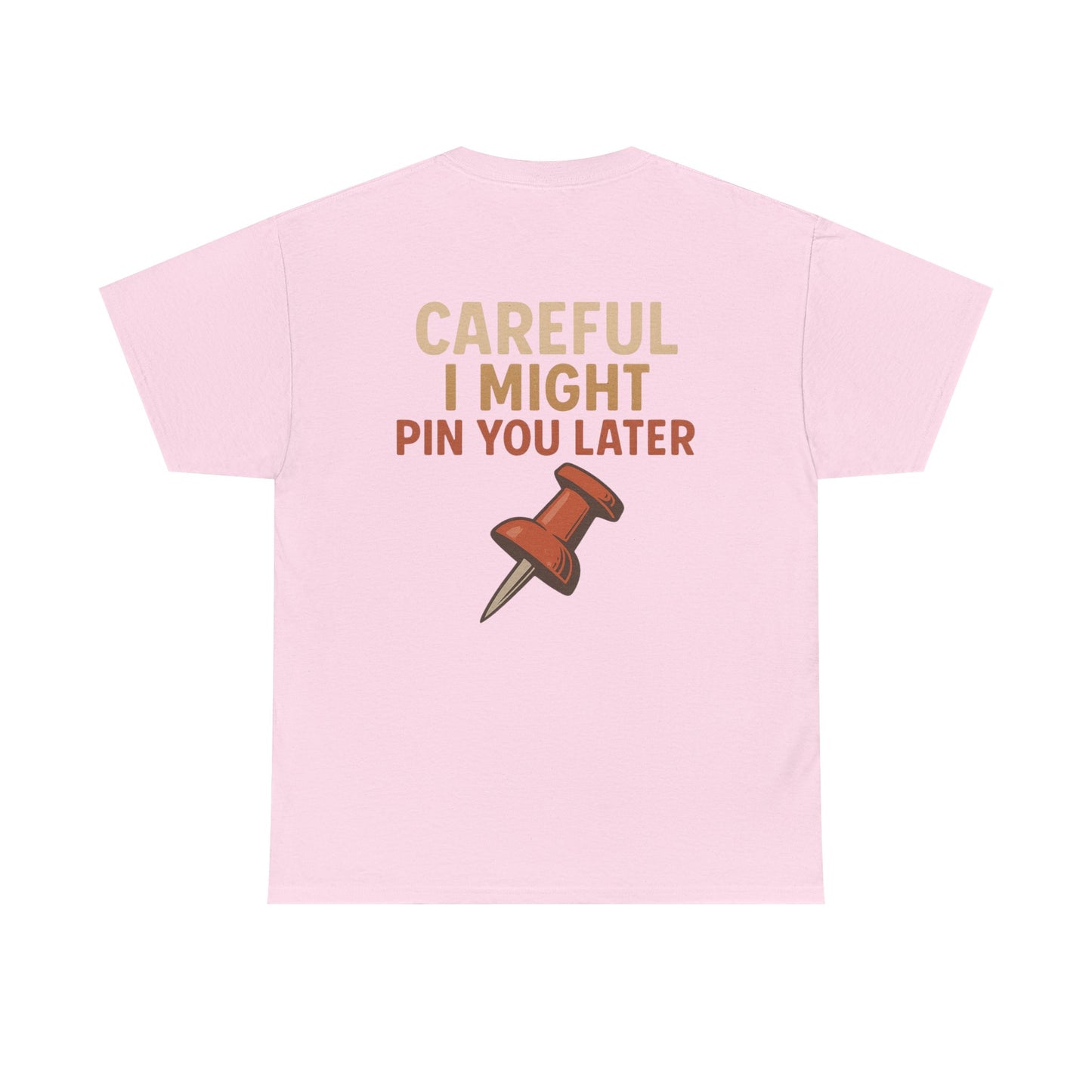 I Came I Saw I Pinned T-Shirt — Funny Pinterest & Crafting Tee (Careful I Might Pin You Later)
