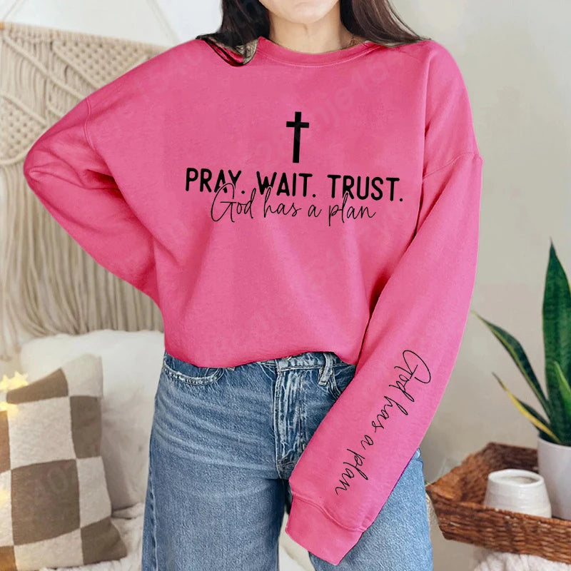“Pray. Wait. Trust. Sweatshirt – God Has a Plan Christian Fleece