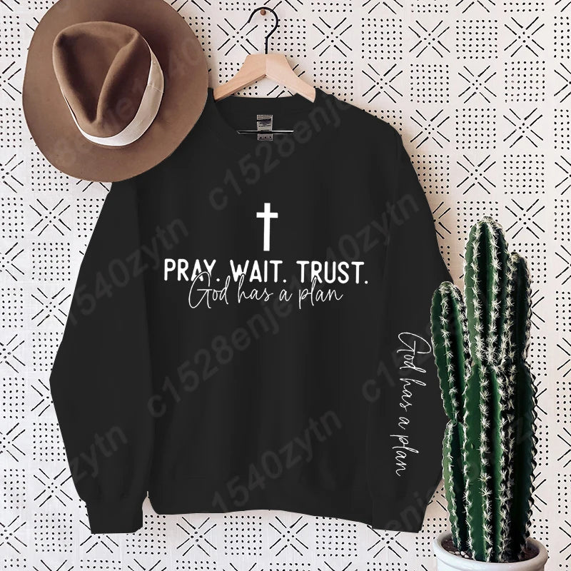 “Pray. Wait. Trust. Sweatshirt – God Has a Plan Christian Fleece