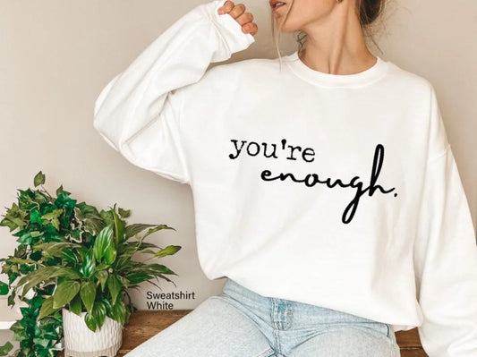 You Are Enough - motivational Christian Sweatshirt For Women