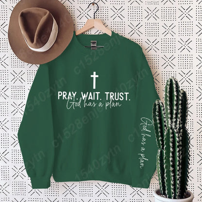 “Pray. Wait. Trust. Sweatshirt – God Has a Plan Christian Fleece