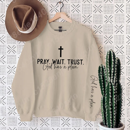 “Pray. Wait. Trust. Sweatshirt – God Has a Plan Christian Fleece
