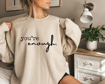 You Are Enough - motivational Christian Sweatshirt For Women