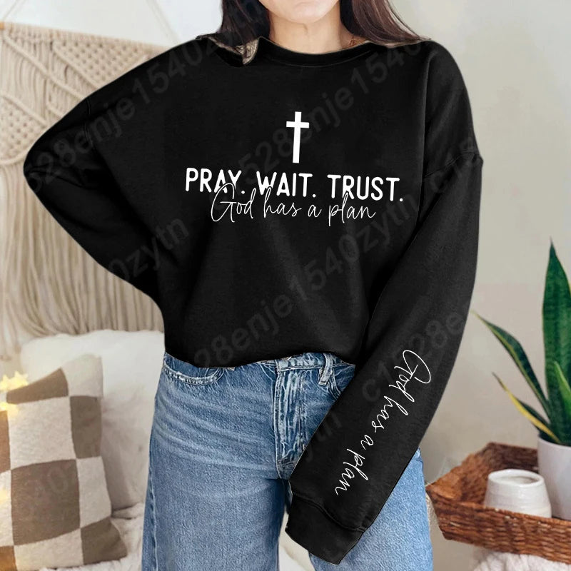 “Pray. Wait. Trust. Sweatshirt – God Has a Plan Christian Fleece