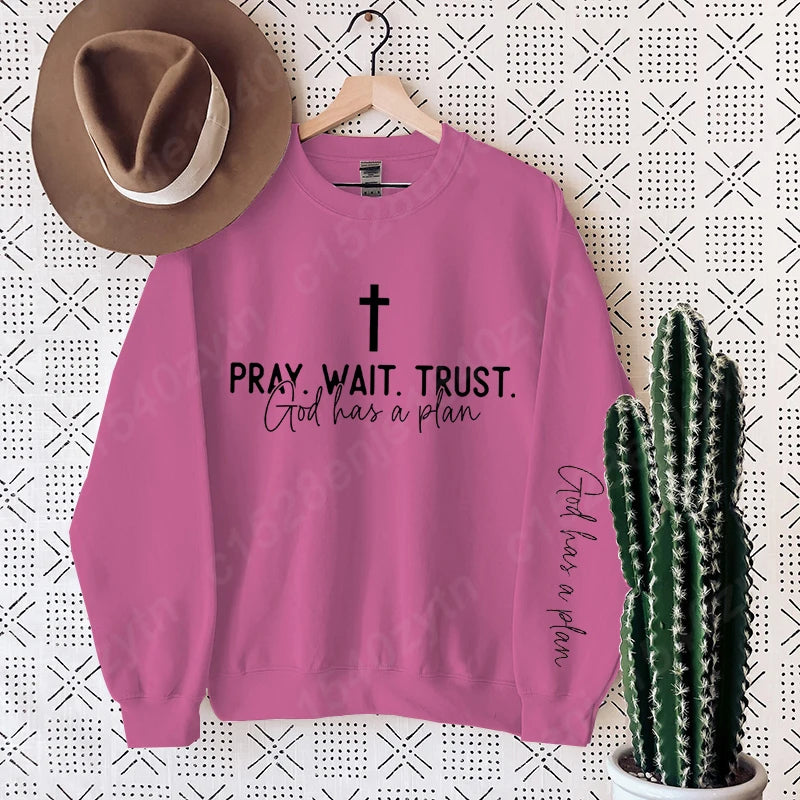 “Pray. Wait. Trust. Sweatshirt – God Has a Plan Christian Fleece