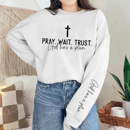 “Pray. Wait. Trust. Sweatshirt – God Has a Plan Christian Fleece