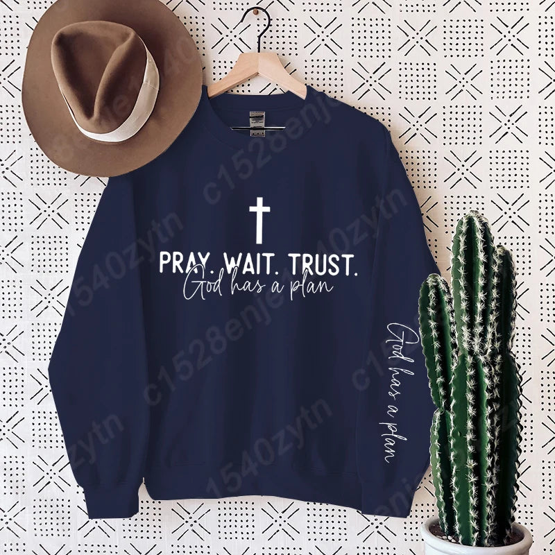 “Pray. Wait. Trust. Sweatshirt – God Has a Plan Christian Fleece