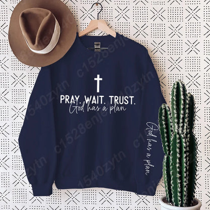 “Pray. Wait. Trust. Sweatshirt – God Has a Plan Christian Fleece