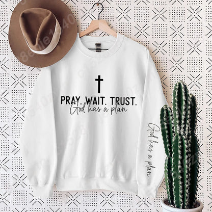 “Pray. Wait. Trust. Sweatshirt – God Has a Plan Christian Fleece