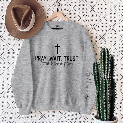 “Pray. Wait. Trust. Sweatshirt – God Has a Plan Christian Fleece